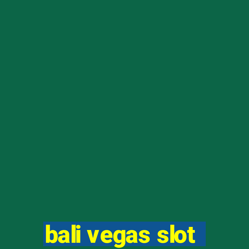 bali vegas slot