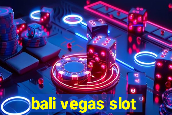 bali vegas slot