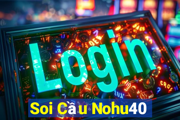 Soi Cầu Nohu40