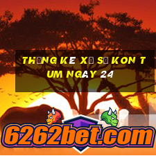 Thống kê Xổ Số kon tum ngày 24