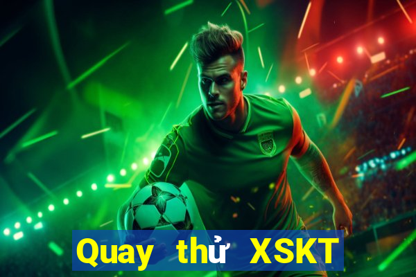 Quay thử XSKT ngày 21