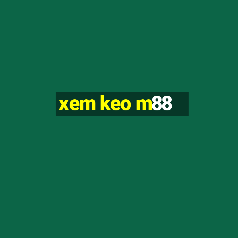 xem keo m88