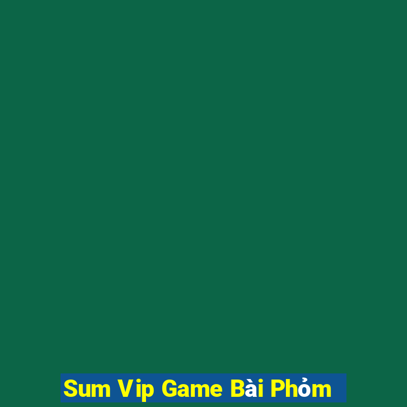 Sum Vip Game Bài Phỏm