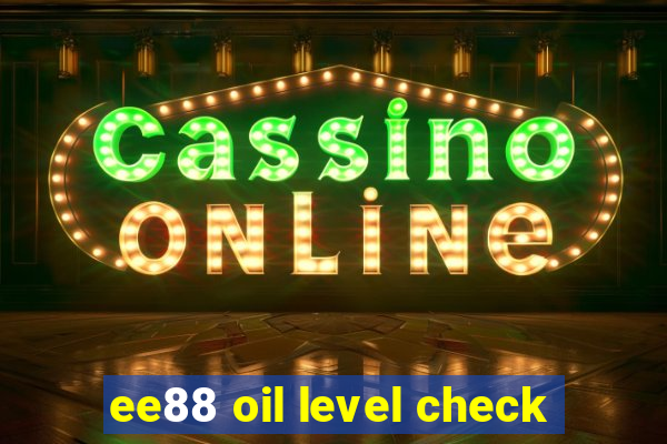 ee88 oil level check