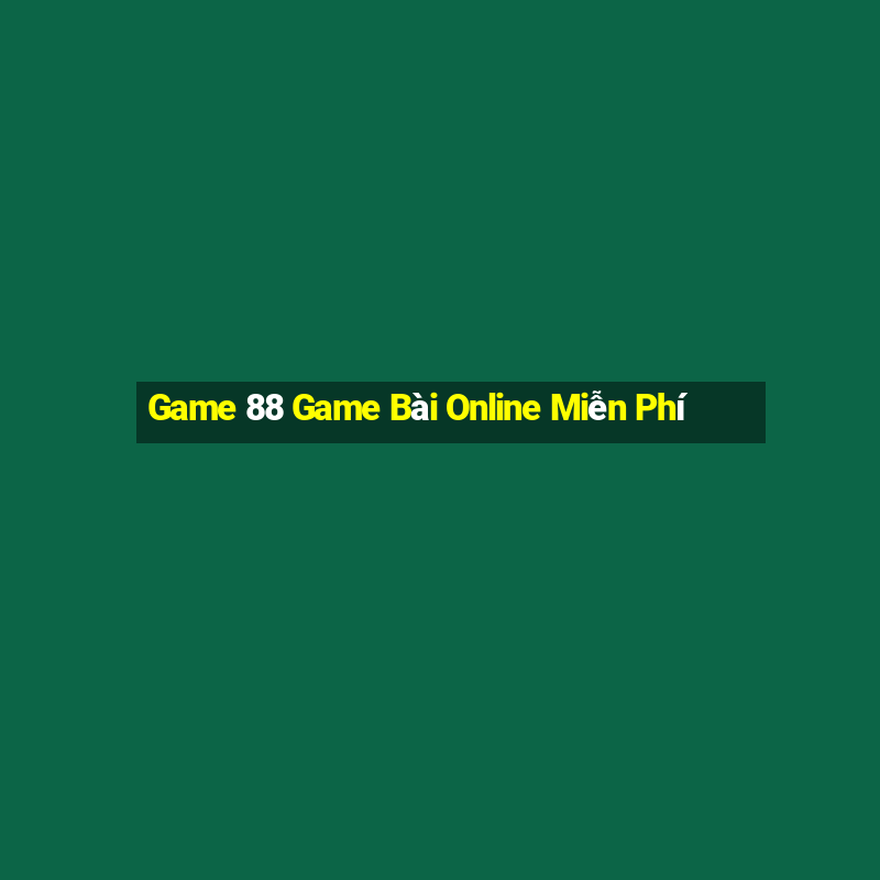 Game 88 Game Bài Online Miễn Phí