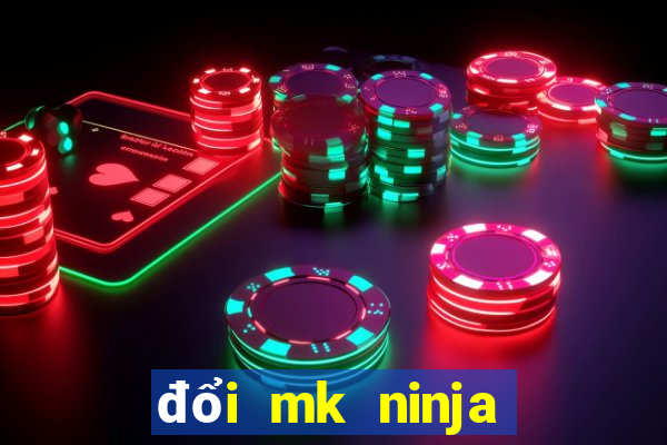 đổi mk ninja school online