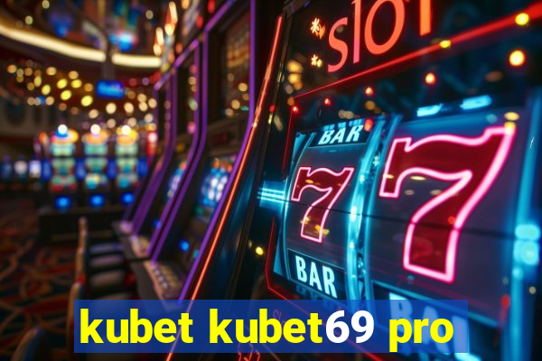 kubet kubet69 pro