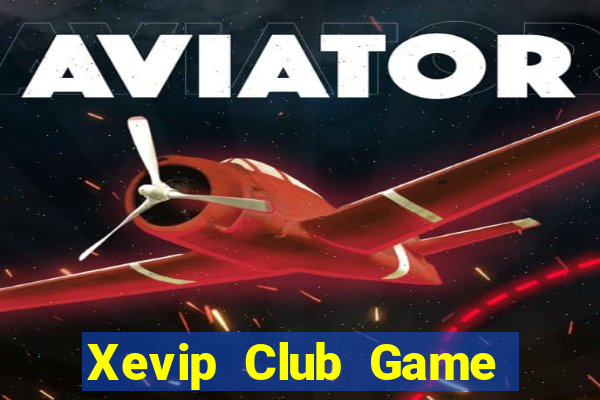 Xevip Club Game Bài Nhất Vip