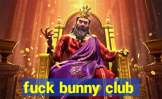 fuck bunny club