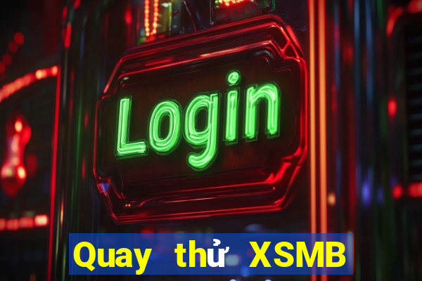 Quay thử XSMB thứ Ba