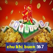 chu khi buon 167