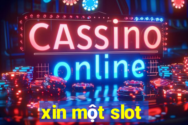 xin một slot