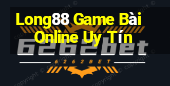 Long88 Game Bài Online Uy Tín