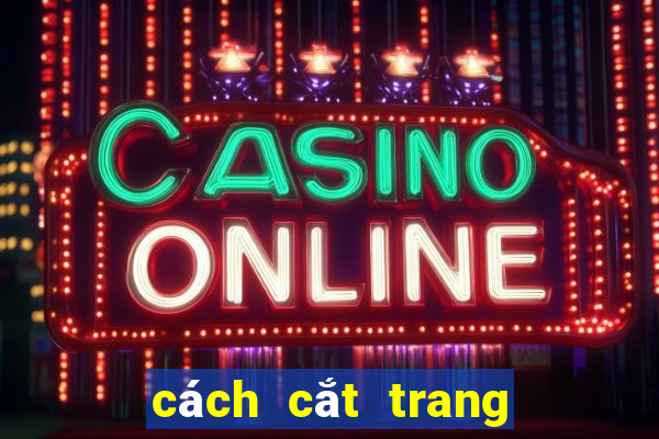 cách cắt trang bóng 88