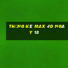 Thống kê Max 4D ngày 18