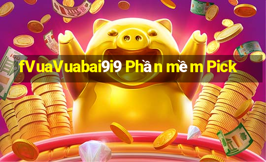 fVuaVuabai9i9 Phần mềm Pick