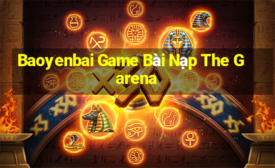 Baoyenbai Game Bài Nạp The Garena