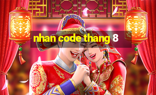 nhan code thang 8