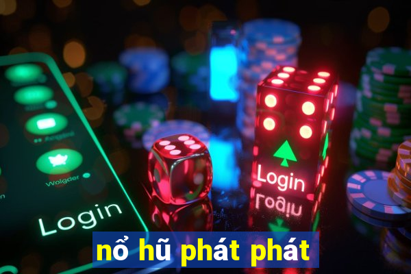 nổ hũ phát phát