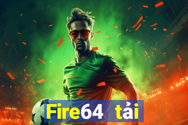 Fire64 tải xuống app