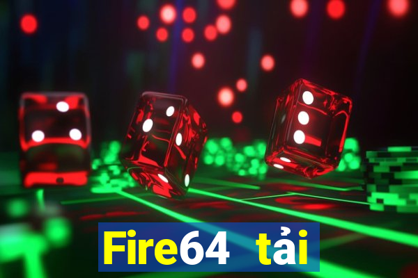 Fire64 tải xuống app