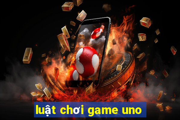 luật chơi game uno