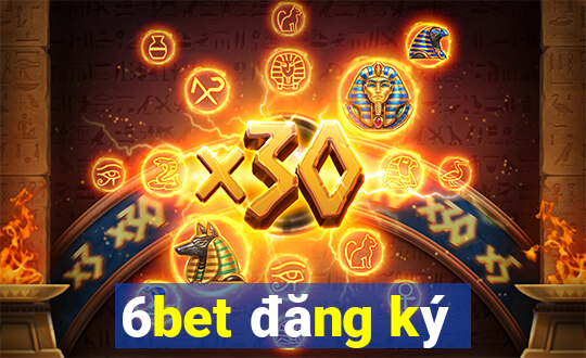 6bet đăng ký