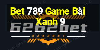 Bet 789 Game Bài Xanh 9