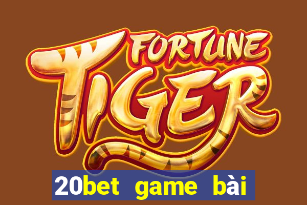 20bet game bài Sán Sán