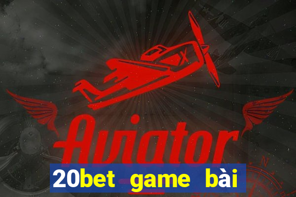 20bet game bài Sán Sán