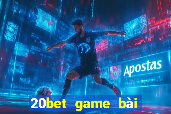 20bet game bài Sán Sán