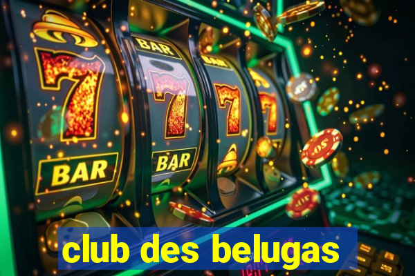 club des belugas