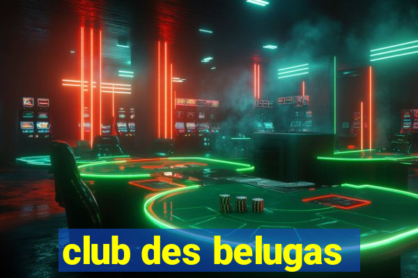 club des belugas