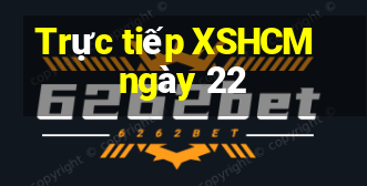 Trực tiếp XSHCM ngày 22