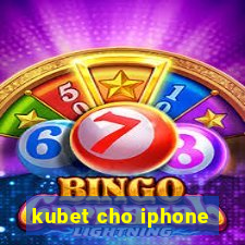 kubet cho iphone