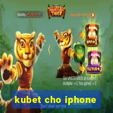 kubet cho iphone