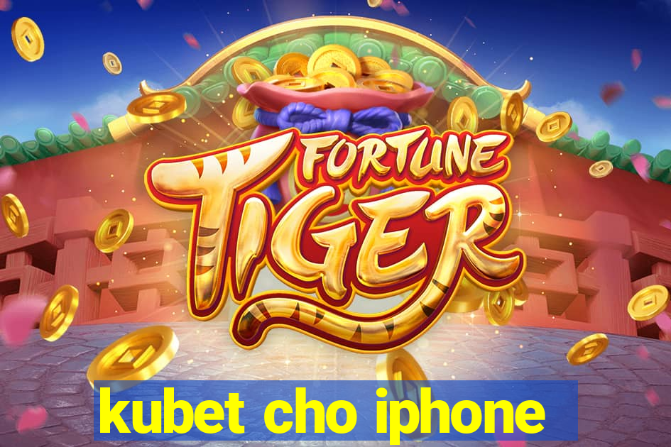 kubet cho iphone