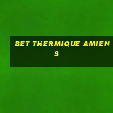 bet thermique amiens