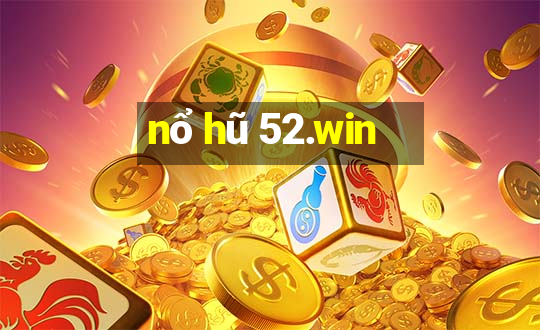 nổ hũ 52.win