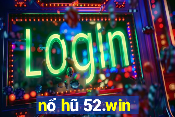 nổ hũ 52.win