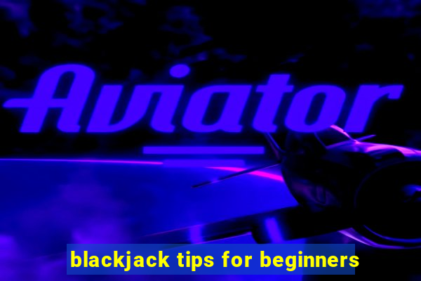 blackjack tips for beginners