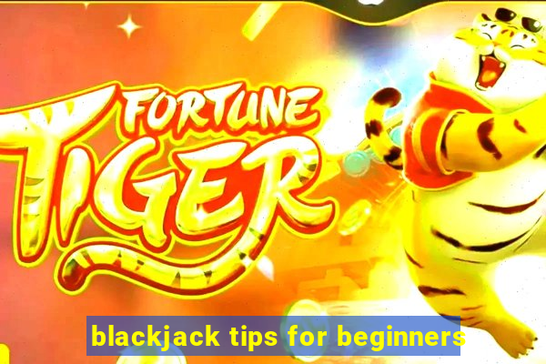 blackjack tips for beginners