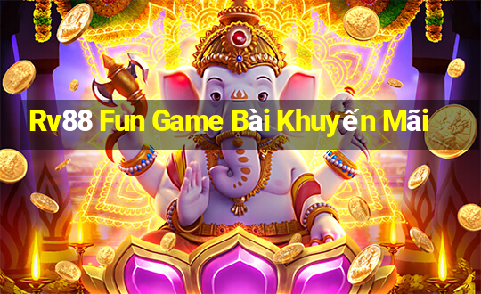 Rv88 Fun Game Bài Khuyến Mãi