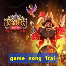 game nong trai tren may