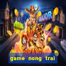 game nong trai tren may