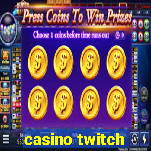 casino twitch