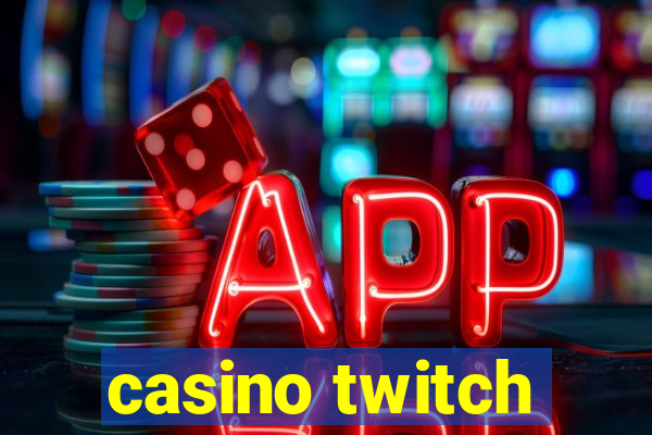 casino twitch