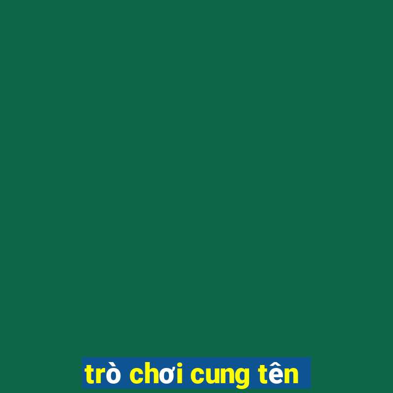 trò chơi cung tên