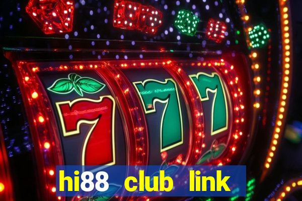 hi88 club link đăng nhập