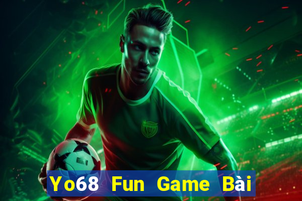 Yo68 Fun Game Bài 52Fun Đổi Thưởng